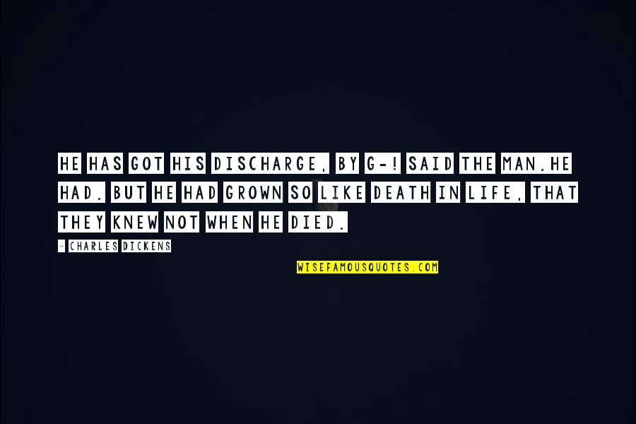 Giampapa Institute Quotes By Charles Dickens: He has got his discharge, by G-! said Giampapa Institute Quotes By Charles Dickens: He has got his discharge, by G-! said
