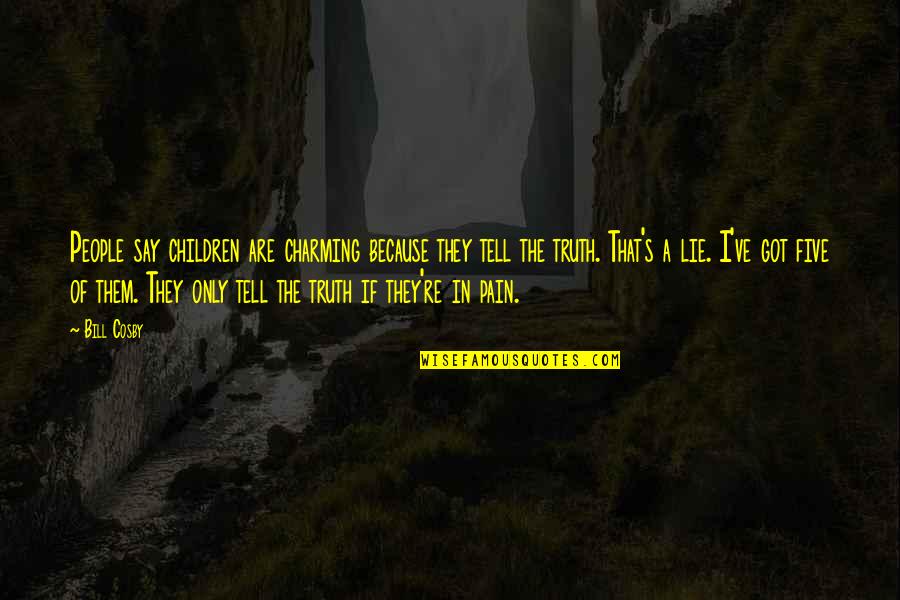 Gian Bernini Quotes By Bill Cosby: People say children are charming because they tell Gian Bernini Quotes By Bill Cosby: People say children are charming because they tell