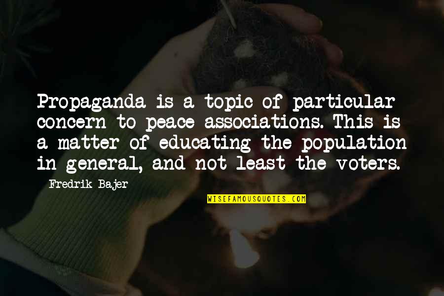 Gian Gaetano Donizetti Quotes By Fredrik Bajer: Propaganda is a topic of particular concern to