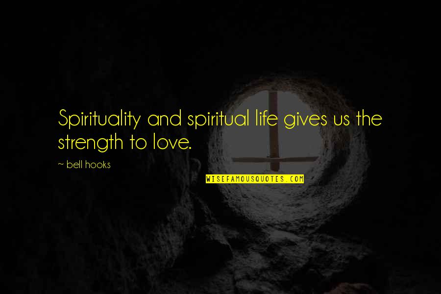 Gian Lorenzo Bernini Quotes By Bell Hooks: Spirituality and spiritual life gives us the strength