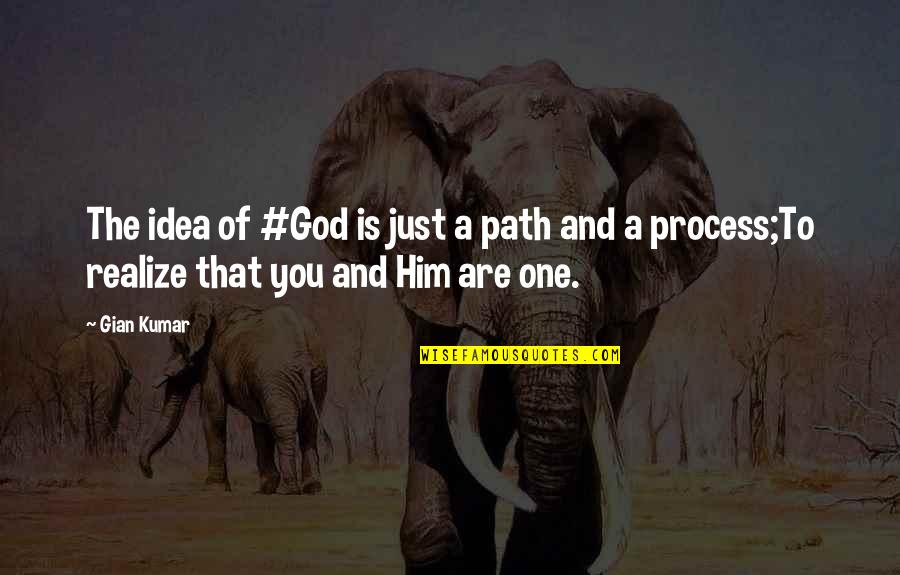 Gian Quotes By Gian Kumar: The idea of #God is just a path