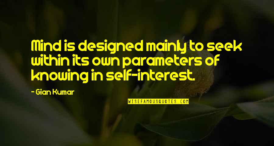 Gian Quotes By Gian Kumar: Mind is designed mainly to seek within its