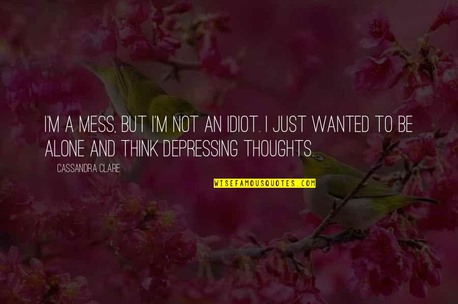 Gianandrea Gavazzeni Quotes By Cassandra Clare: I'm a mess, but I'm not an idiot. Gianandrea Gavazzeni Quotes By Cassandra Clare: I'm a mess, but I'm not an idiot.