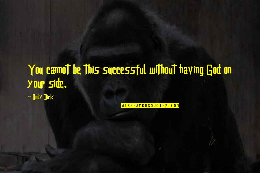 Gianantonio Quotes By Andy Dick: You cannot be this successful without having God