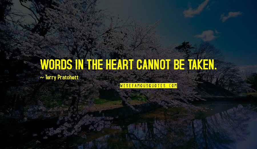 Giancana Mob Quotes By Terry Pratchett: WORDS IN THE HEART CANNOT BE TAKEN. Giancana Mob Quotes By Terry Pratchett: WORDS IN THE HEART CANNOT BE TAKEN.