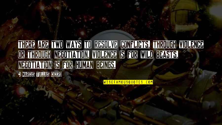 Gianciotto Quotes By Marcus Tullius Cicero: There are two ways to resolve conflicts, through