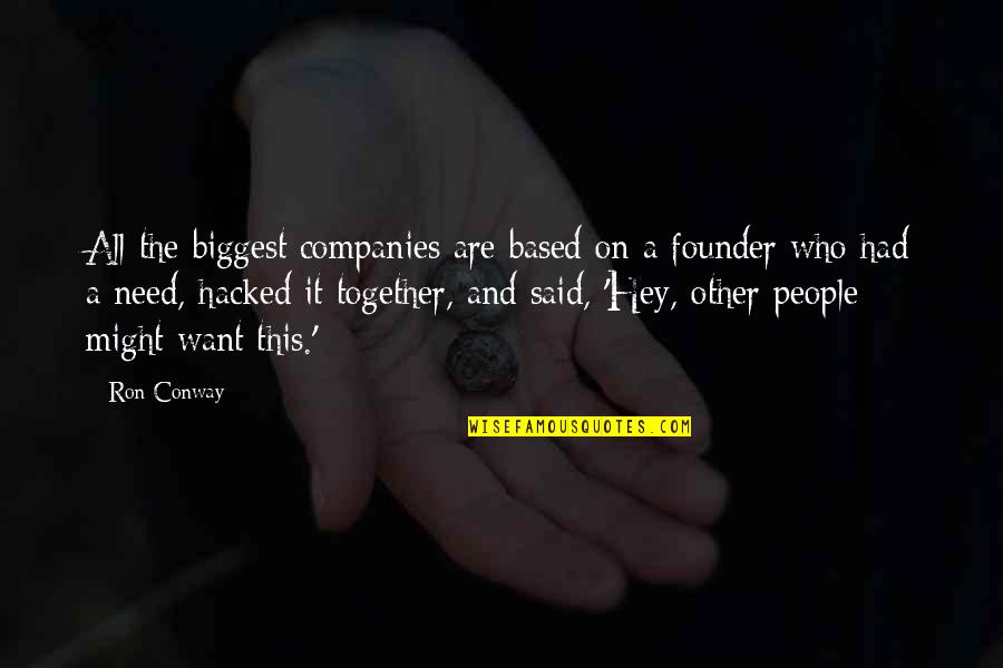 Giancola Funeral Home Quotes By Ron Conway: All the biggest companies are based on a