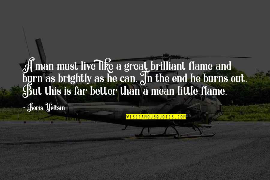 Gianfrancesco Costantini Quotes By Boris Yeltsin: A man must live like a great brilliant Gianfrancesco Costantini Quotes By Boris Yeltsin: A man must live like a great brilliant