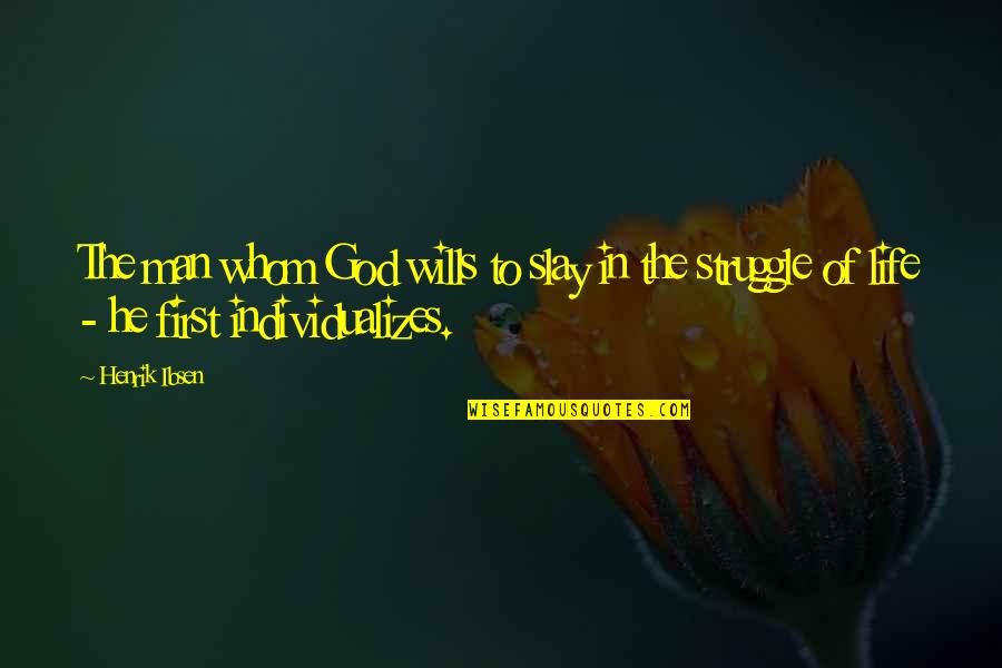 Gianfrancesco Costantini Quotes By Henrik Ibsen: The man whom God wills to slay in
