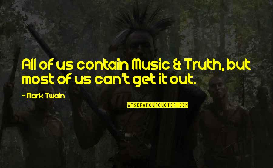 Gianfranco Ferre Quotes By Mark Twain: All of us contain Music & Truth, but
