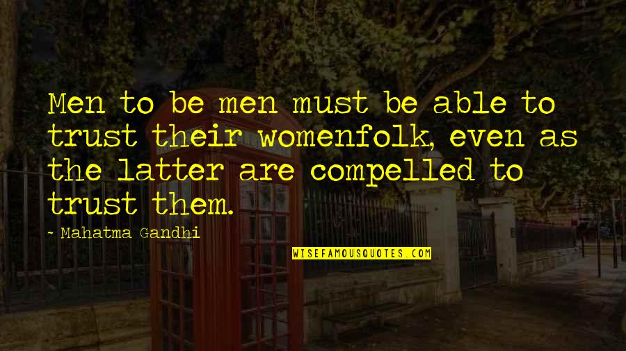 Giangregorio Boston Quotes By Mahatma Gandhi: Men to be men must be able to Giangregorio Boston Quotes By Mahatma Gandhi: Men to be men must be able to