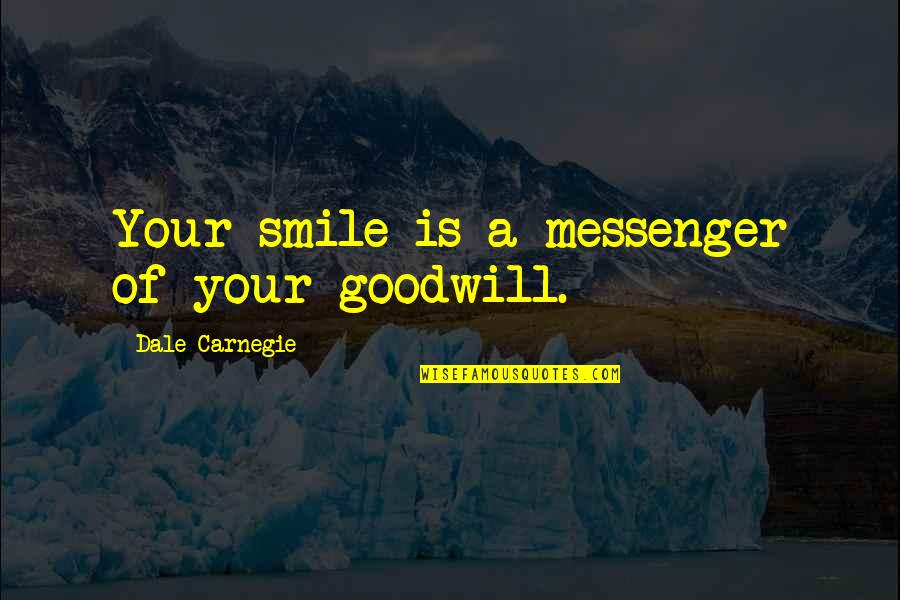 Gianis Md Quotes By Dale Carnegie: Your smile is a messenger of your goodwill. Gianis Md Quotes By Dale Carnegie: Your smile is a messenger of your goodwill.