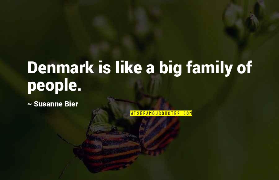 Gianis Md Quotes By Susanne Bier: Denmark is like a big family of people. Gianis Md Quotes By Susanne Bier: Denmark is like a big family of people.