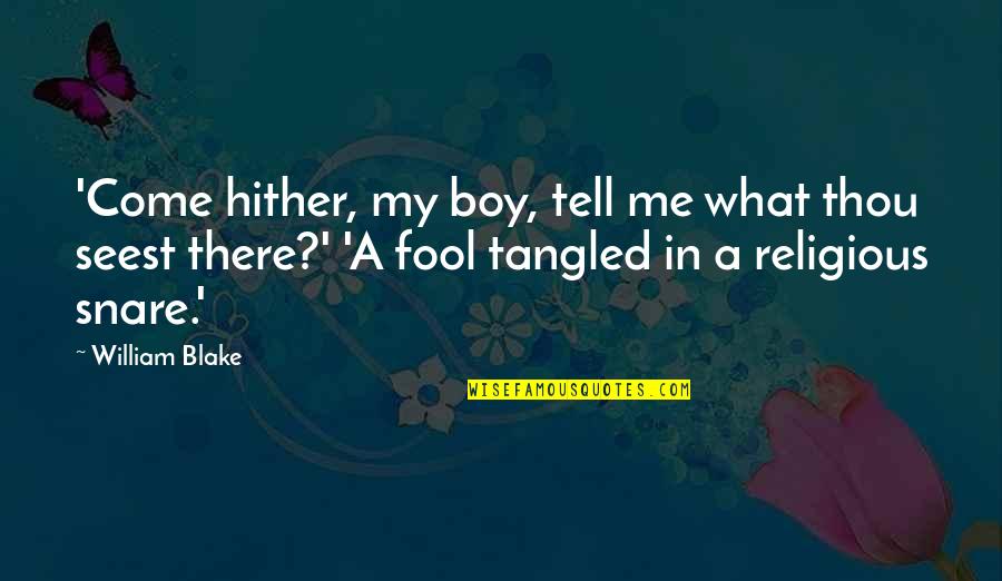 Gianluca Ginoble Quotes By William Blake: 'Come hither, my boy, tell me what thou