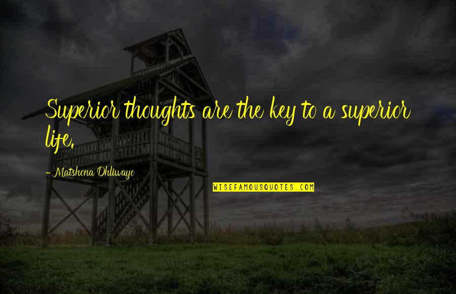 Gianluca Quotes By Matshona Dhliwayo: Superior thoughts are the key to a superior