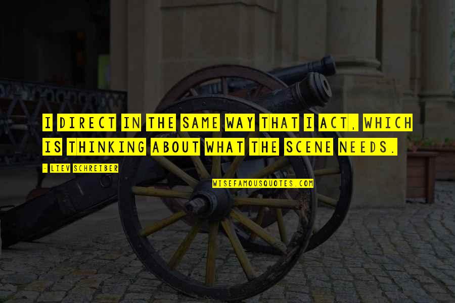 Gianmaria Pezzato Quotes By Liev Schreiber: I direct in the same way that I