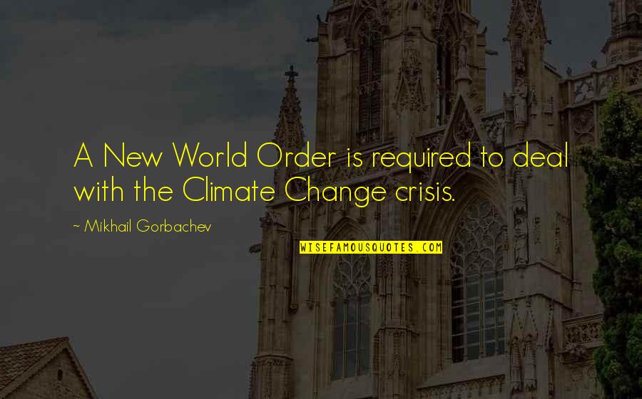 Gianmario Verona Quotes By Mikhail Gorbachev: A New World Order is required to deal Gianmario Verona Quotes By Mikhail Gorbachev: A New World Order is required to deal