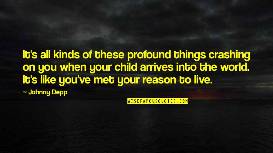 Gianna Allister Quotes By Johnny Depp: It's all kinds of these profound things crashing