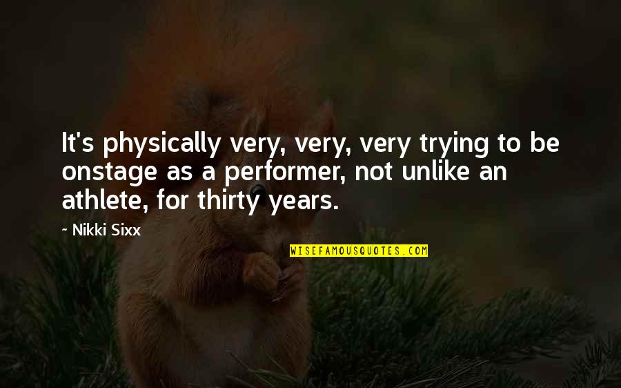 Giannakos Xalkida Quotes By Nikki Sixx: It's physically very, very, very trying to be Giannakos Xalkida Quotes By Nikki Sixx: It's physically very, very, very trying to be