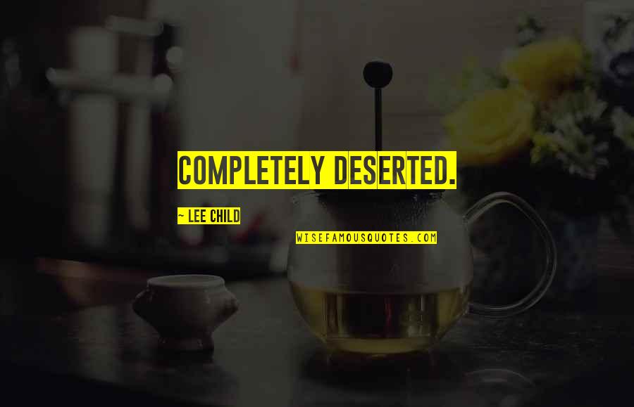 Giannattasio Massapequa Quotes By Lee Child: completely deserted. Giannattasio Massapequa Quotes By Lee Child: completely deserted.