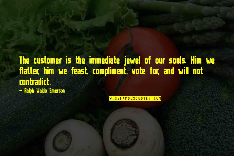 Giannelli Pizza Quotes By Ralph Waldo Emerson: The customer is the immediate jewel of our Giannelli Pizza Quotes By Ralph Waldo Emerson: The customer is the immediate jewel of our
