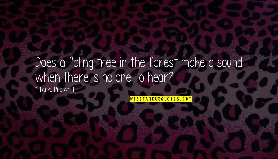 Giannetto Trail Quotes By Terry Pratchett: Does a falling tree in the forest make