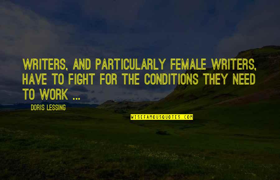 Gianni Vattimo Quotes By Doris Lessing: Writers, and particularly female writers, have to fight