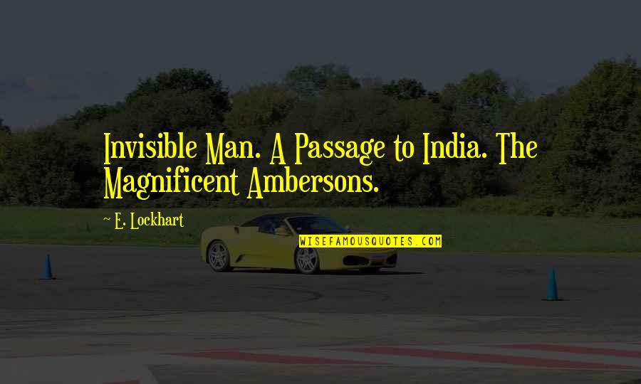 Giannonis Pizza Quotes By E. Lockhart: Invisible Man. A Passage to India. The Magnificent