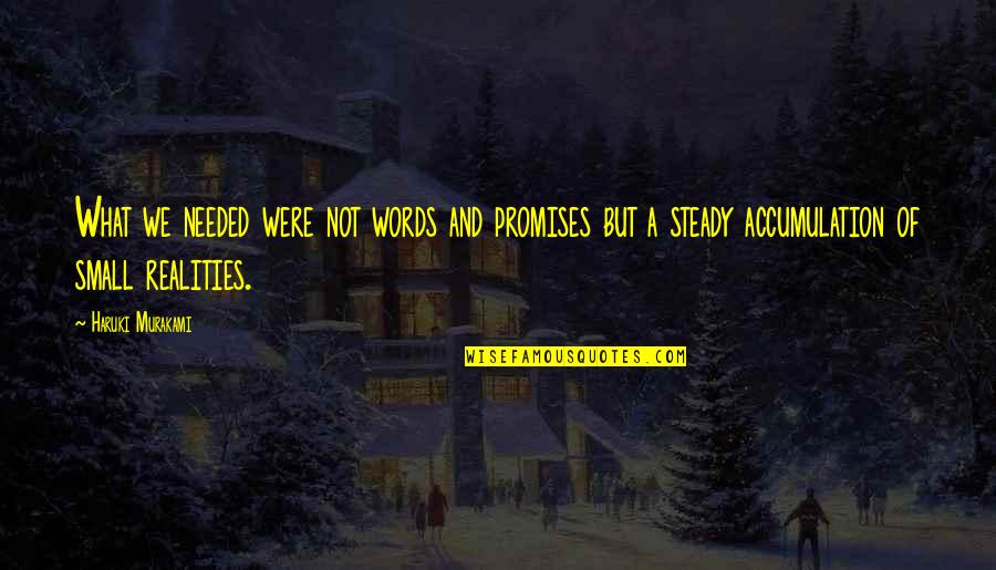 Giannoula Quotes By Haruki Murakami: What we needed were not words and promises Giannoula Quotes By Haruki Murakami: What we needed were not words and promises