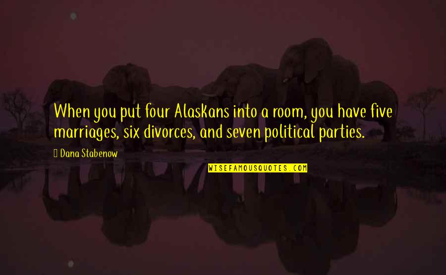 Giant Bomb Quotes By Dana Stabenow: When you put four Alaskans into a room,