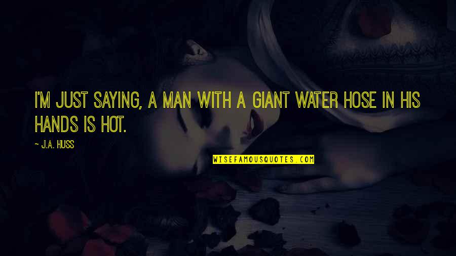 Giant M Quotes By J.A. Huss: I'm just saying, a man with a giant