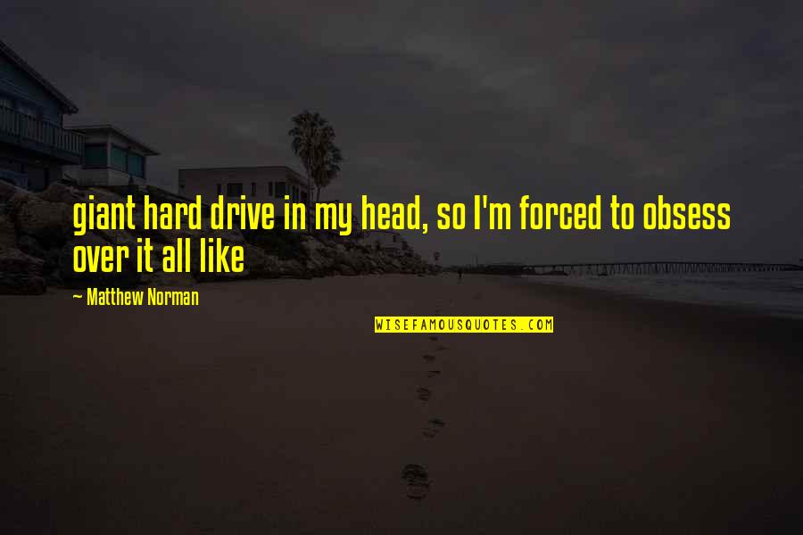 Giant M Quotes By Matthew Norman: giant hard drive in my head, so I'm