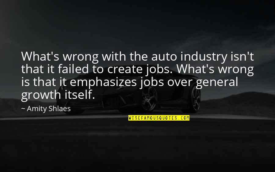 Giants The Dwarfs Quotes By Amity Shlaes: What's wrong with the auto industry isn't that