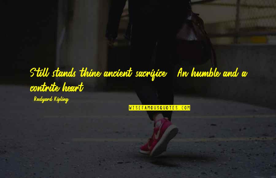 Giantsbane Got Quotes By Rudyard Kipling: Still stands thine ancient sacrifice - An humble Giantsbane Got Quotes By Rudyard Kipling: Still stands thine ancient sacrifice - An humble