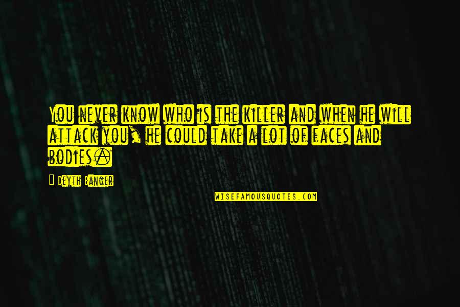 Giap Dan Quotes By Deyth Banger: You never know who is the killer and
