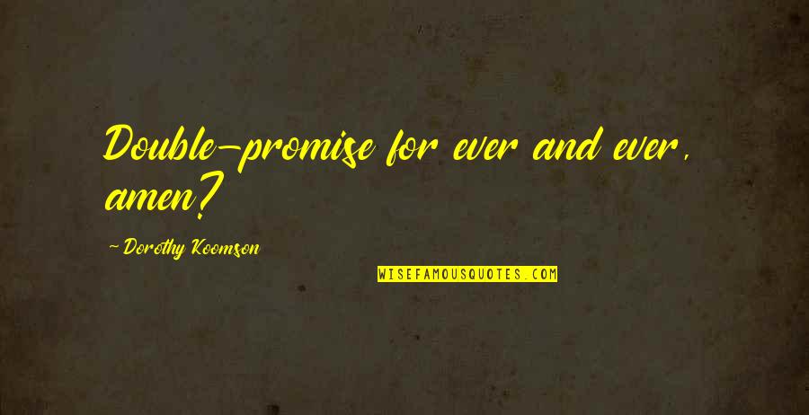 Giapenta Quotes By Dorothy Koomson: Double-promise for ever and ever, amen? Giapenta Quotes By Dorothy Koomson: Double-promise for ever and ever, amen?