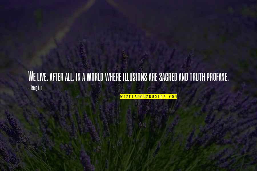 Giapo Quotes By Tariq Ali: We live, after all, in a world where
