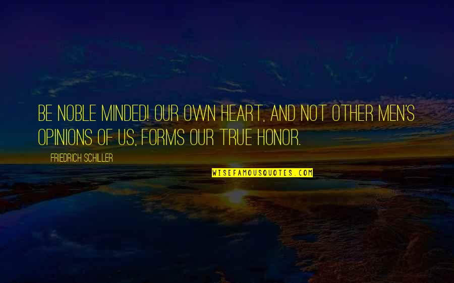 Giapponese Imparare Quotes By Friedrich Schiller: Be noble minded! Our own heart, and not Giapponese Imparare Quotes By Friedrich Schiller: Be noble minded! Our own heart, and not