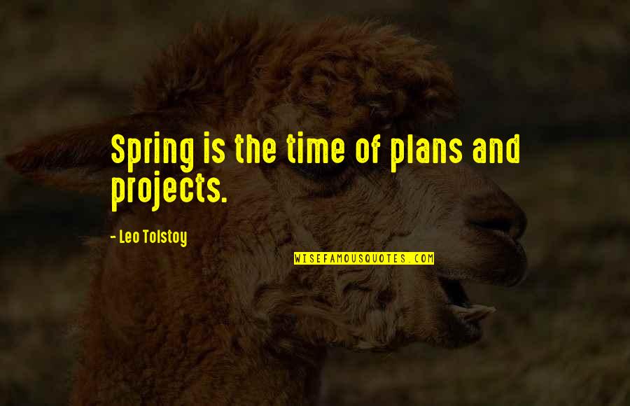 Giapponese Lingua Quotes By Leo Tolstoy: Spring is the time of plans and projects. Giapponese Lingua Quotes By Leo Tolstoy: Spring is the time of plans and projects.