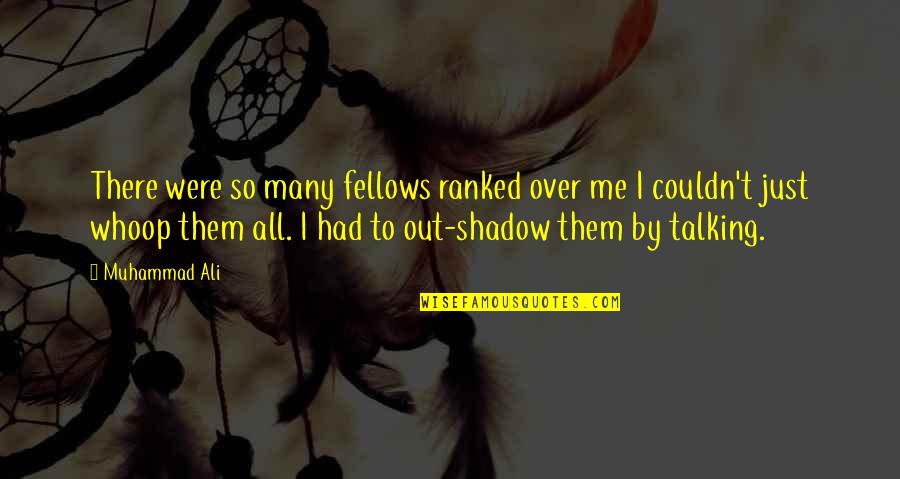 Giapponese Lingua Quotes By Muhammad Ali: There were so many fellows ranked over me Giapponese Lingua Quotes By Muhammad Ali: There were so many fellows ranked over me