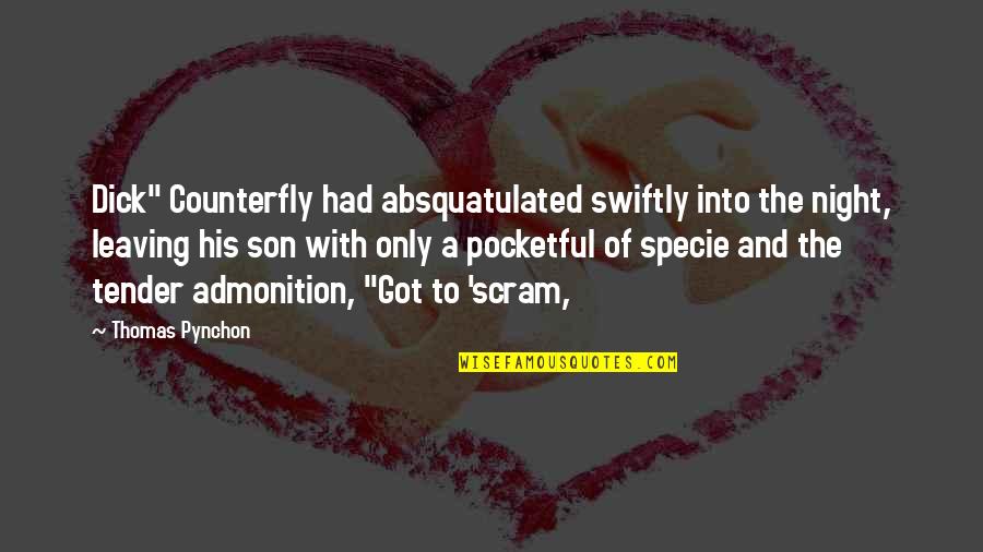 Giardina Obituary Quotes By Thomas Pynchon: Dick" Counterfly had absquatulated swiftly into the night, Giardina Obituary Quotes By Thomas Pynchon: Dick" Counterfly had absquatulated swiftly into the night,