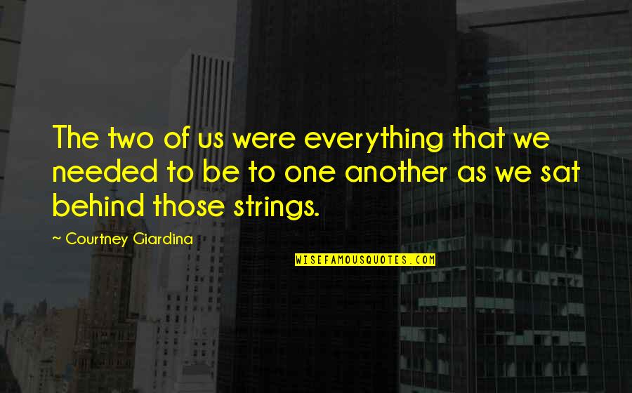 Giardina Quotes By Courtney Giardina: The two of us were everything that we