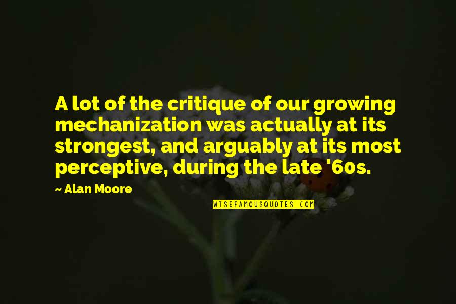 Giarettiera Quotes By Alan Moore: A lot of the critique of our growing