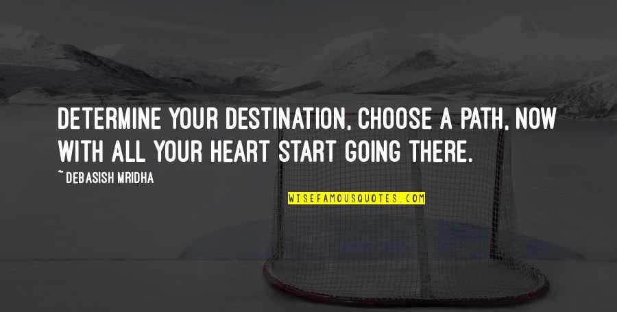 Giasson Jocelyne Quotes By Debasish Mridha: Determine your destination, choose a path, now with