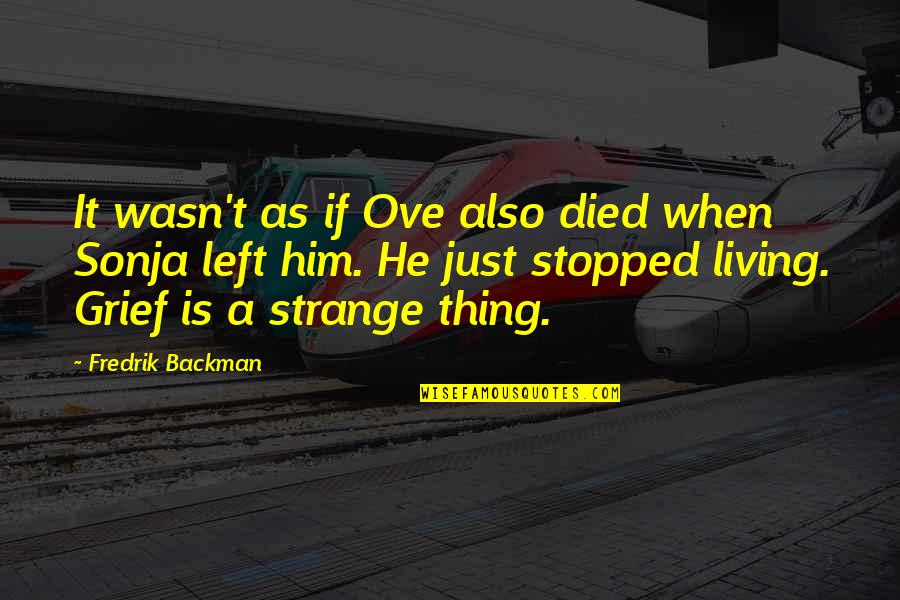 Giavanna Marie Quotes By Fredrik Backman: It wasn't as if Ove also died when