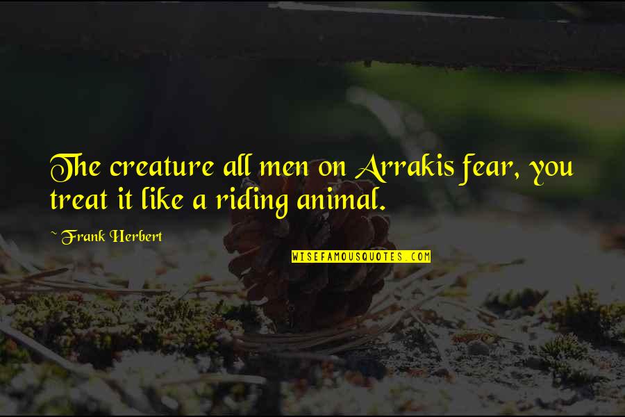 Gibault Schoology Quotes By Frank Herbert: The creature all men on Arrakis fear, you