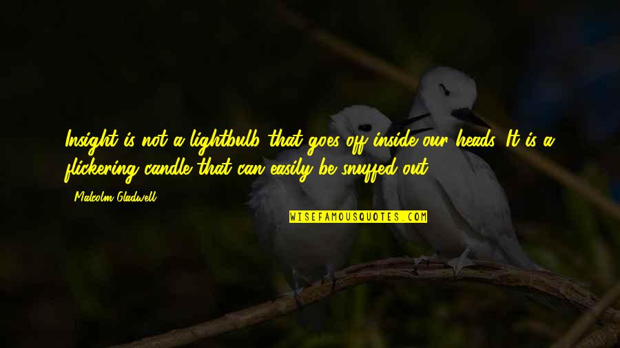 Gibbens Drake Quotes By Malcolm Gladwell: Insight is not a lightbulb that goes off Gibbens Drake Quotes By Malcolm Gladwell: Insight is not a lightbulb that goes off