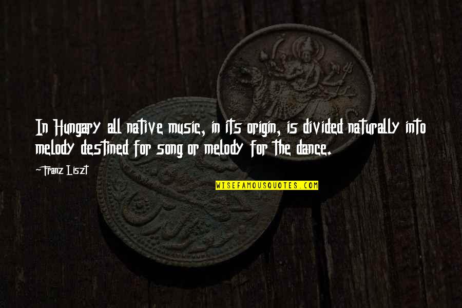 Gibbens Grill Quotes By Franz Liszt: In Hungary all native music, in its origin, Gibbens Grill Quotes By Franz Liszt: In Hungary all native music, in its origin,