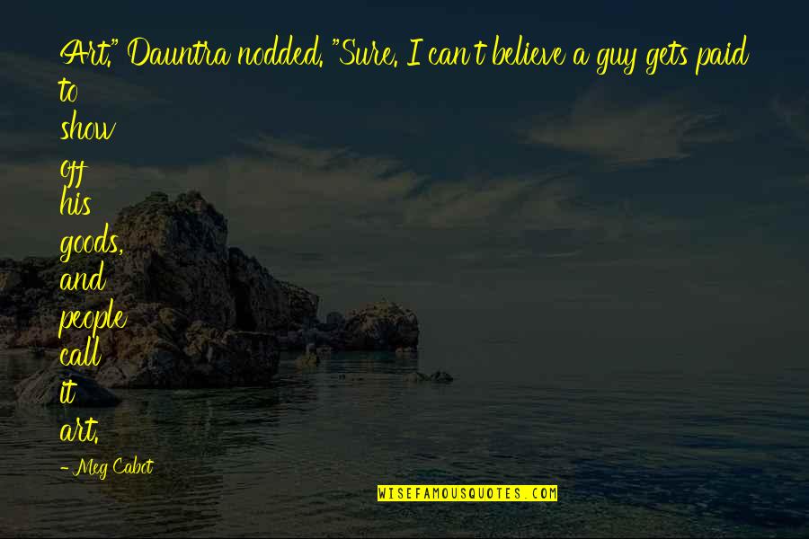 Gibbie Mcmillan Quotes By Meg Cabot: Art." Dauntra nodded. "Sure. I can't believe a Gibbie Mcmillan Quotes By Meg Cabot: Art." Dauntra nodded. "Sure. I can't believe a