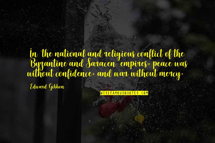 Gibbon Quotes By Edward Gibbon: [In] the national and religious conflict of the